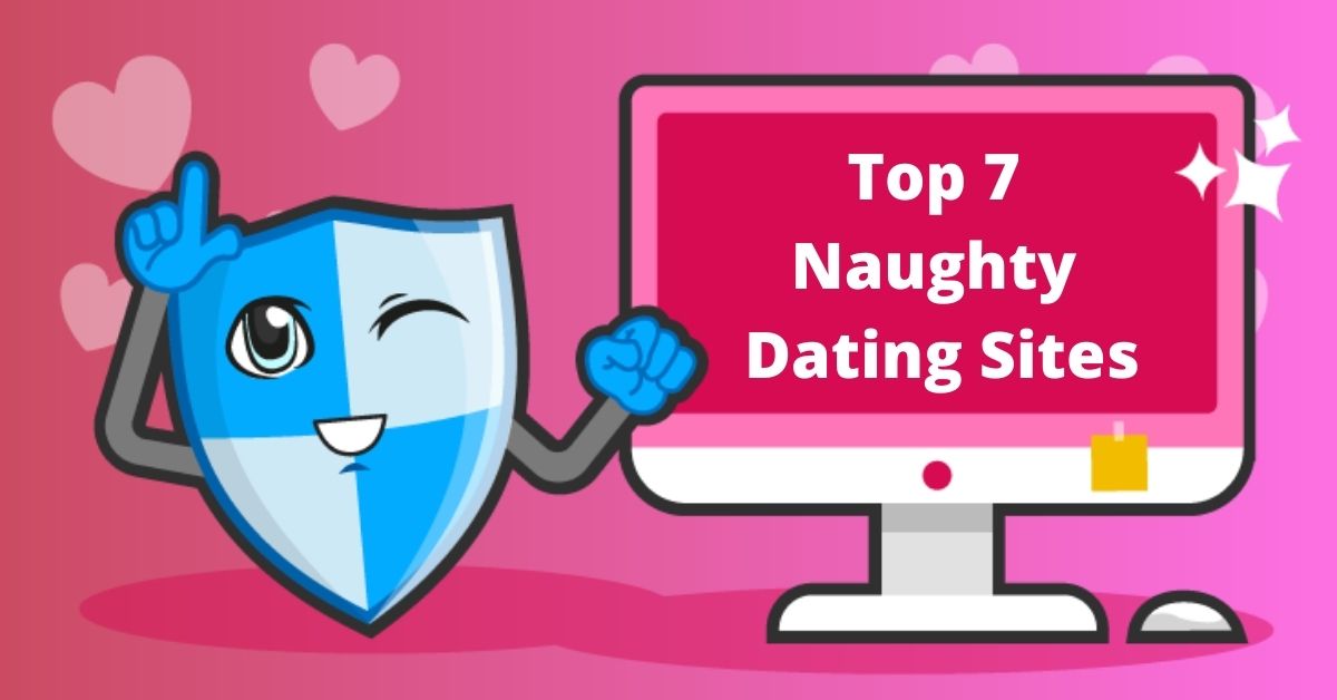 Top 7 Naughty Dating Sites