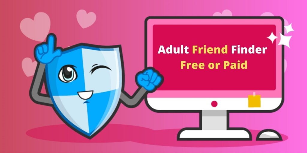 Adult Friend Finder Free or Paid